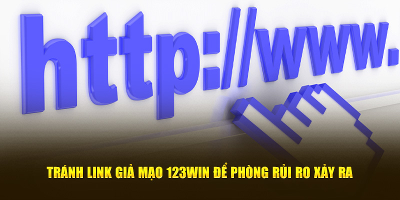 Tránh link giả mạo 123Win để phòng rủi ro xảy ra