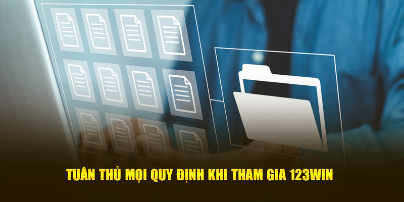 Tuân thủ mọi quy định khi tham gia 123Win